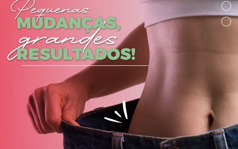 Pequenas mudanças, grandes resultados