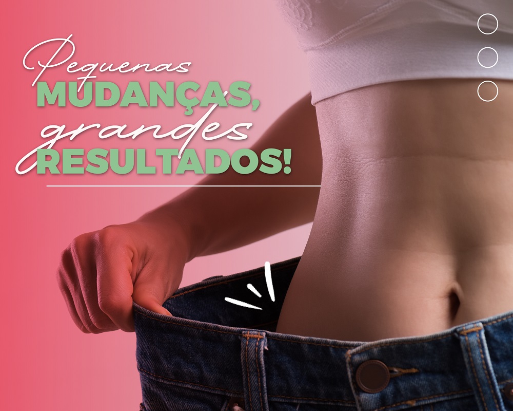 Pequenas mudanças, grandes resultados